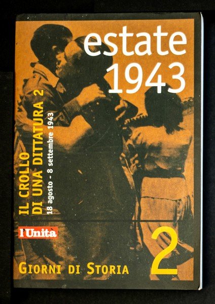 Estate 1943. Il crollo di una dittatura 2. 18 agosto …