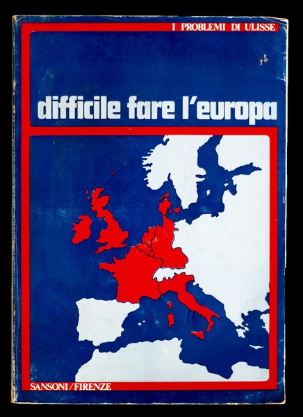 Difficile fare l'Europa