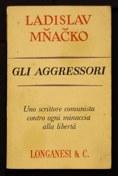 Gli aggressori – Uno scrittore comunista contro ogni minaccia alla …