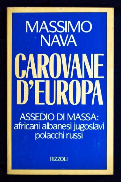 Carovane d'Europa - Assedio di massa: africani albanesi jugoslavi polacchi …