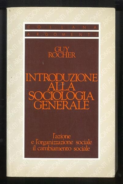 Introduzione alla sociologia generale – L’azione e l’organizzazione sociale – …