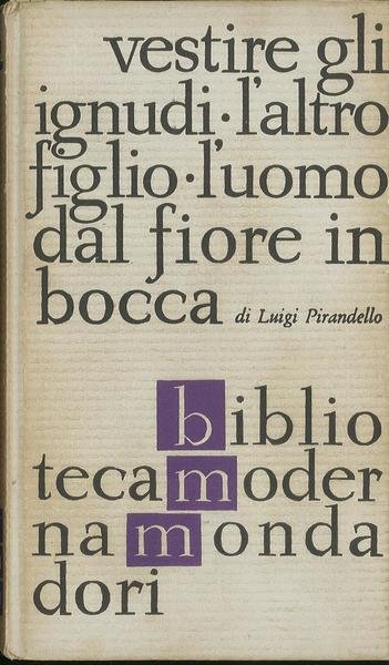 Vestire gli ignudi, L'altro figlio, L'uomo dal fiore in bocca …