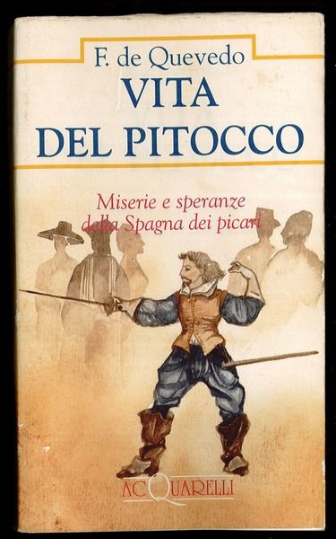Vita del pitocco. Miserie e speranze della Spagna dei picari