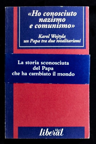 Ho conosciuto nazismo e comunismo – Karol Wojtyla un Papa …