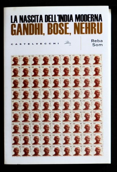La nascita dell'India moderna: Gandhi, Bose, Nehru
