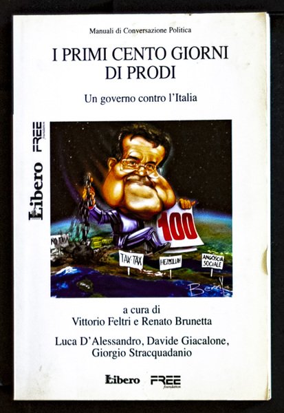 I primi cento giorni di Prodi - Un governo contro …
