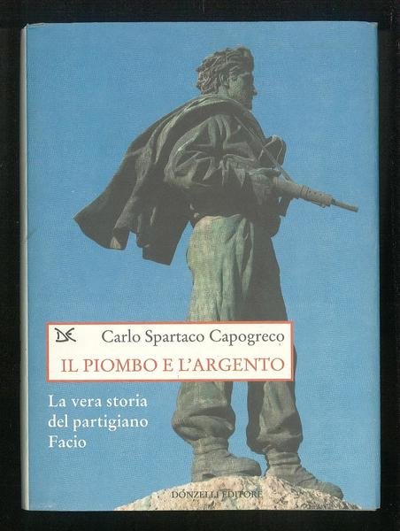 Il piombo e l'argento – La vera storia del partigiano …