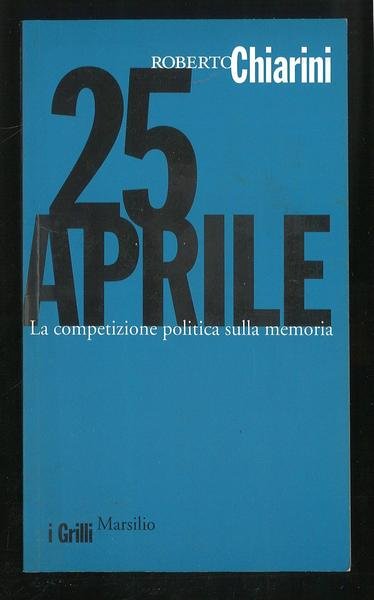 25 aprile – La competizione politica sulla memoria