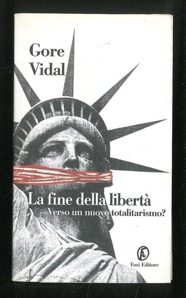 La fine della libertà - Verso un nuovo totalitarismo?