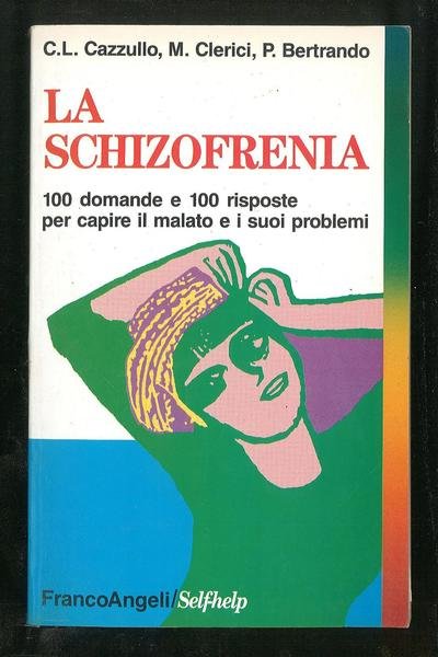 La schizofrenia. 100 domande e 100 risposte per capire il …