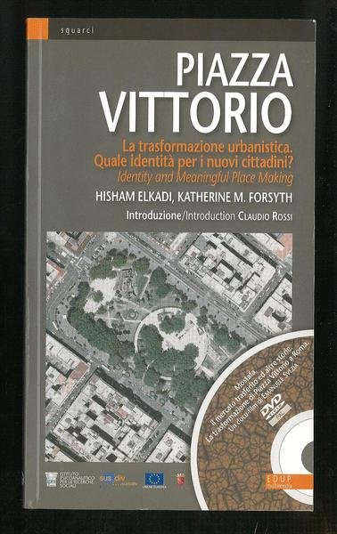 Piazza Vittorio – La trasformazione urbanistica. Quale identità per i …