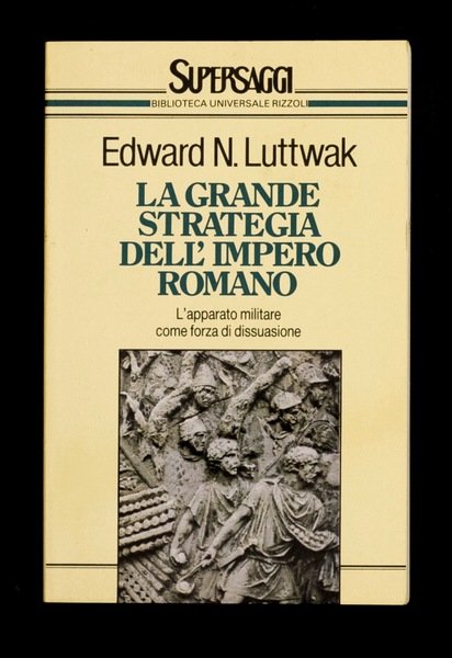 La grande strategia dell'impero romano - L'apparato militare come forza …