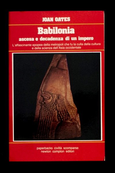 Babilonia ascesa e decadenza di un impero – L’affascinante epopea …