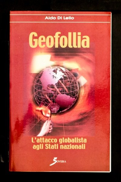 Geofollia – L’attacco globalista agli Stati nazionali