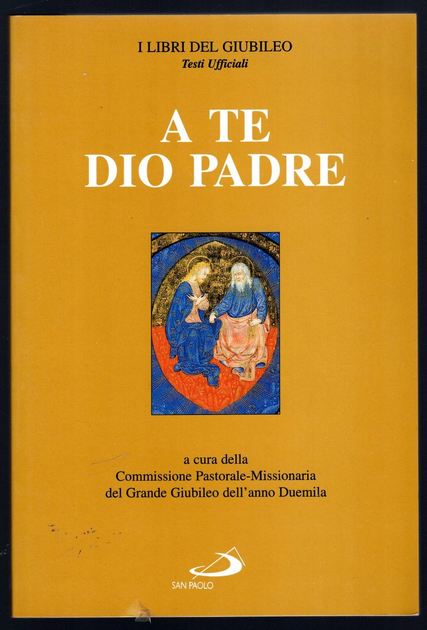 A te Dio Padre. Sussidio pastorale-missionario per l'anno 1999