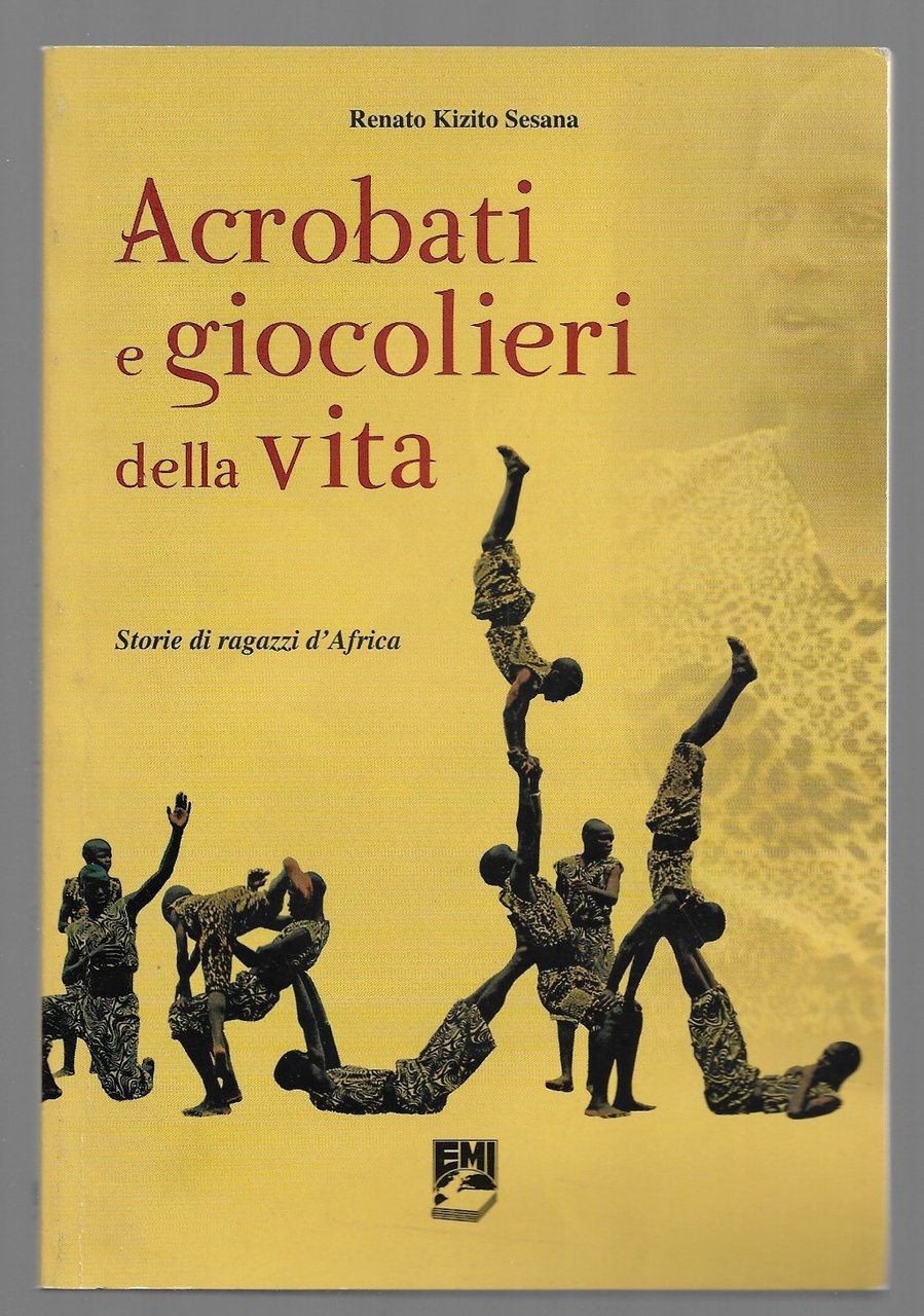 Acrobati e giocolieri della vita - Storie di ragazzi d'Africa