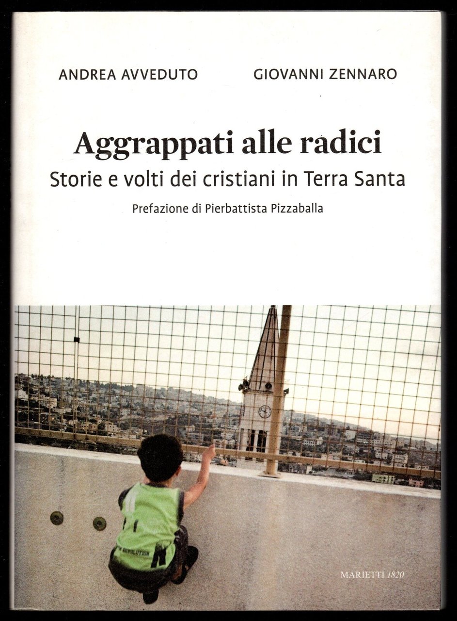 Aggrappati alle radici. Storie e volti dei cristiani in Terra …