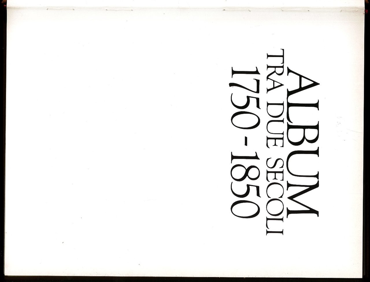 Album tra due secoli 1750-1850: amore matrimonio e famiglia; costume …