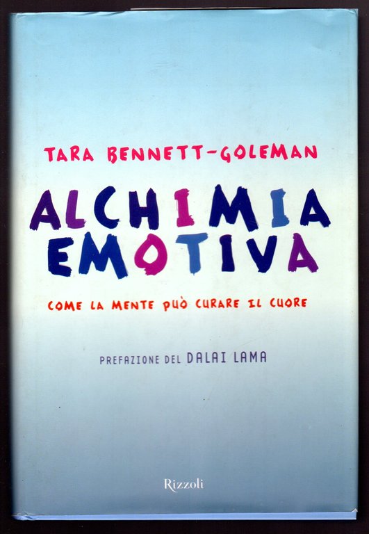 Alchimia emotiva. Con la mente può curare il cuore