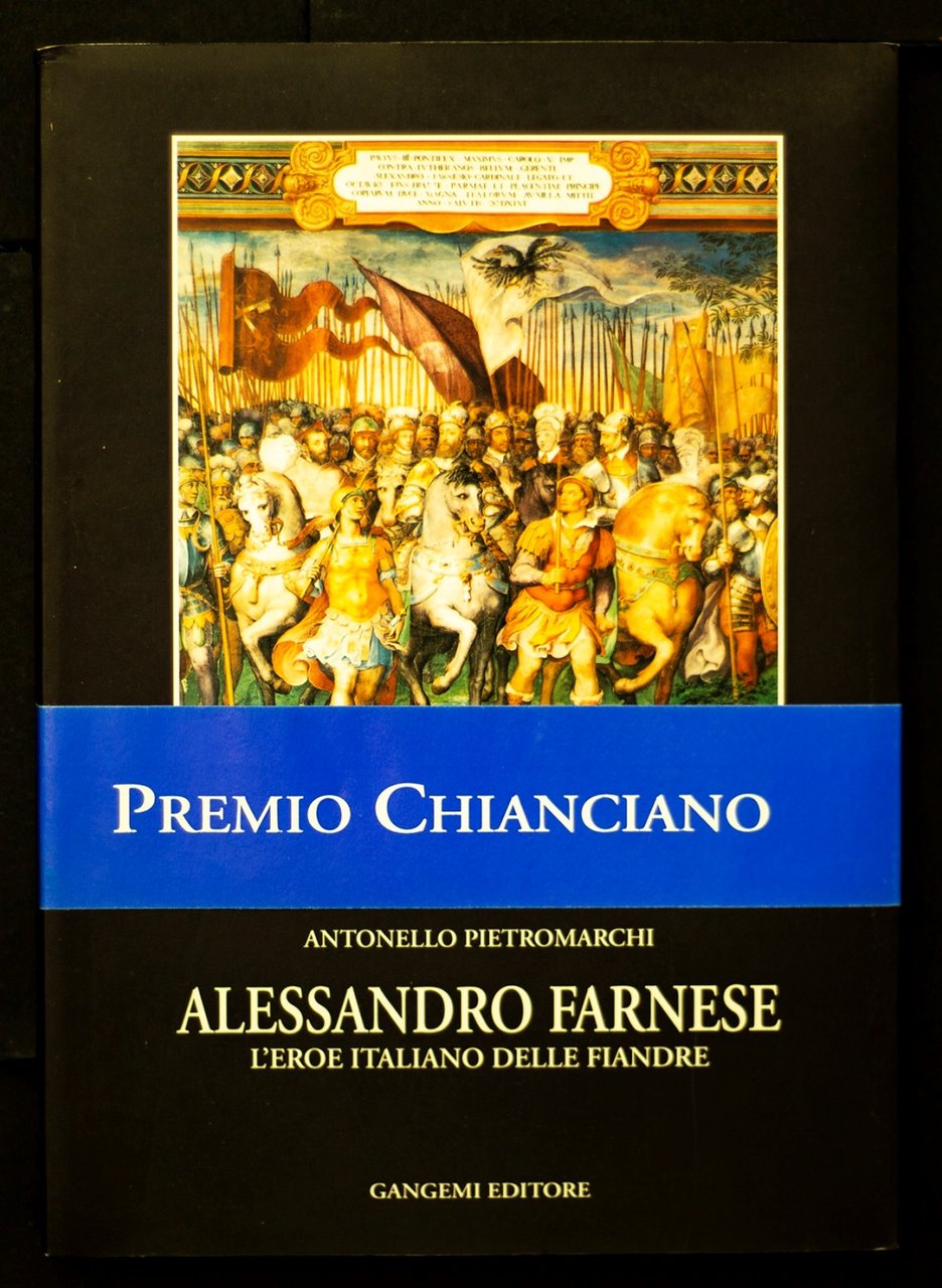 Alessandro Farnese - L'eroe italiano delle Fiandre