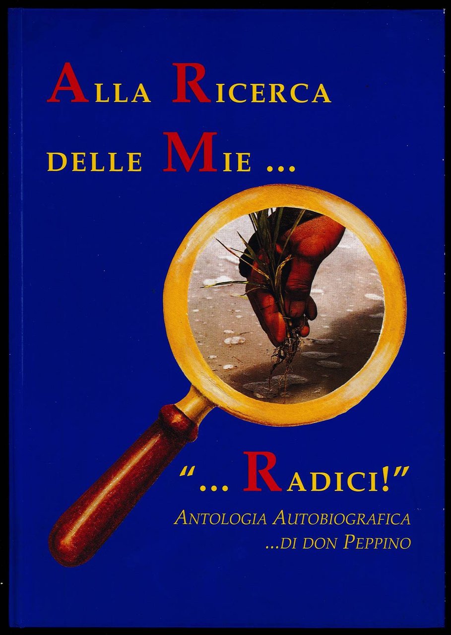 Alla ricerca della mie radici - Antologia autobiografica di don … | Immagine principale