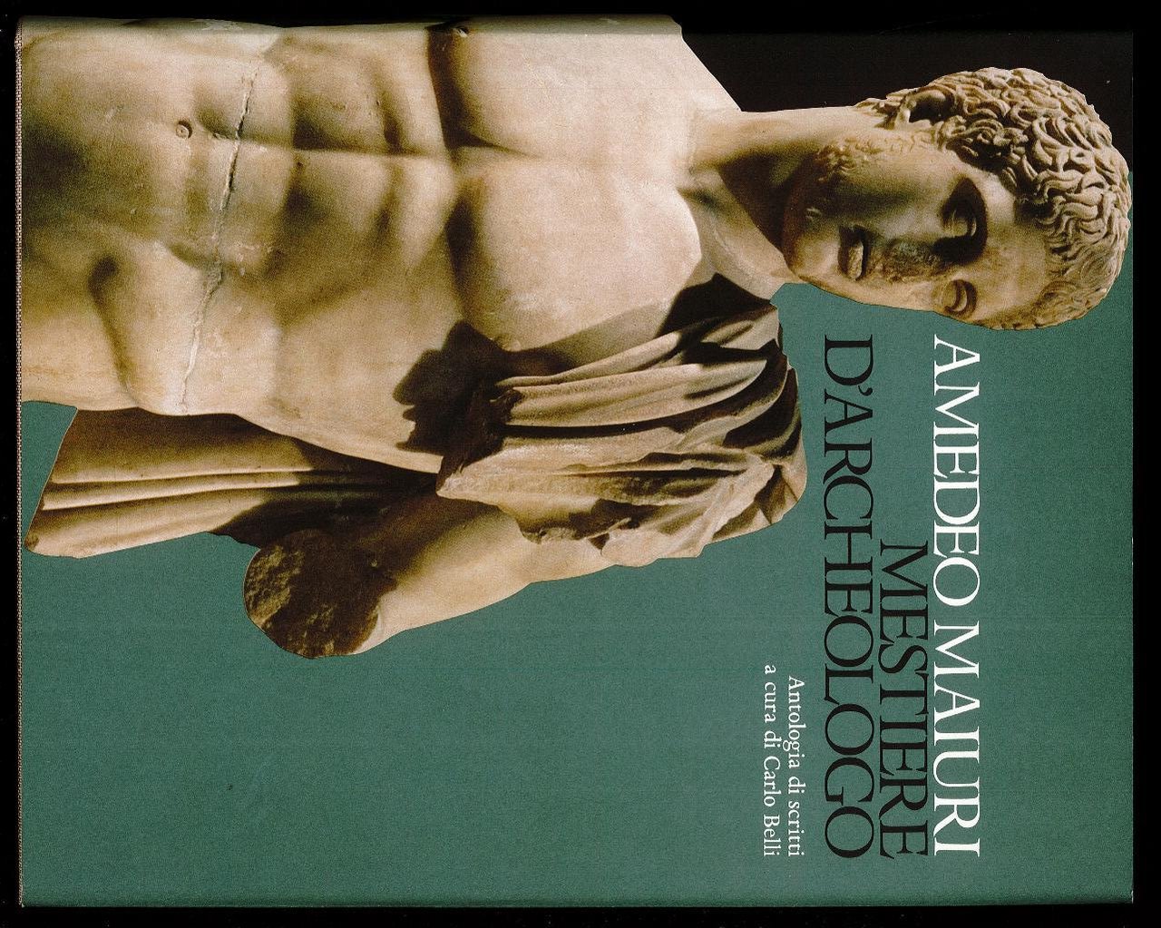 Amedeo Maiuri mestiere d'Archeologo