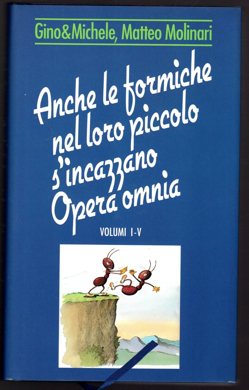 Anche le formiche nel loro piccolo s'incazzano. Opera omnia Volumi …