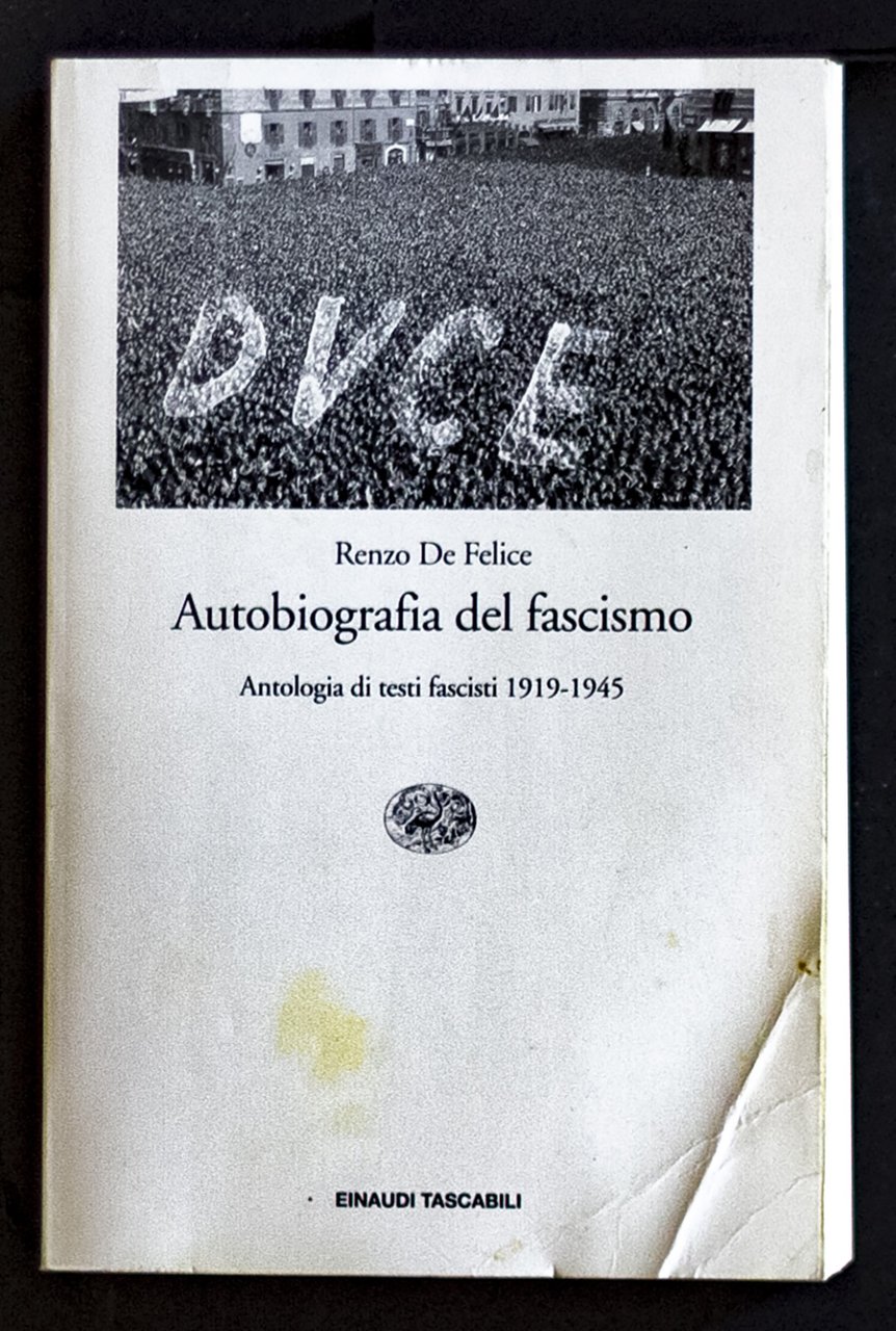 Autobiografia del fascismo - Antologia di testi fascisti 1919-1945