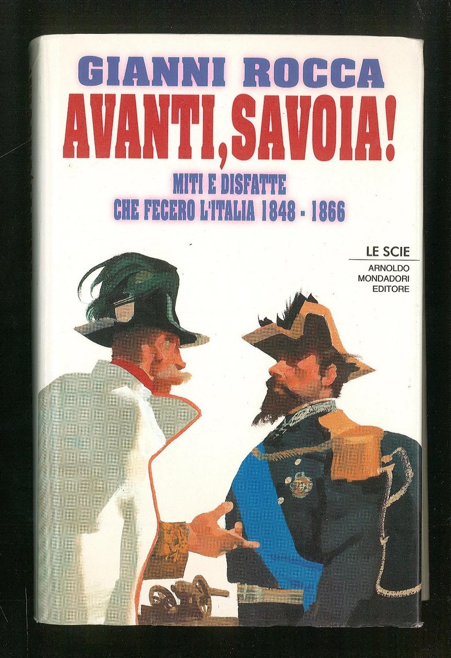 Avanti, Savoia! Miti e disfatte che fecero l'Italia 1848-1866
