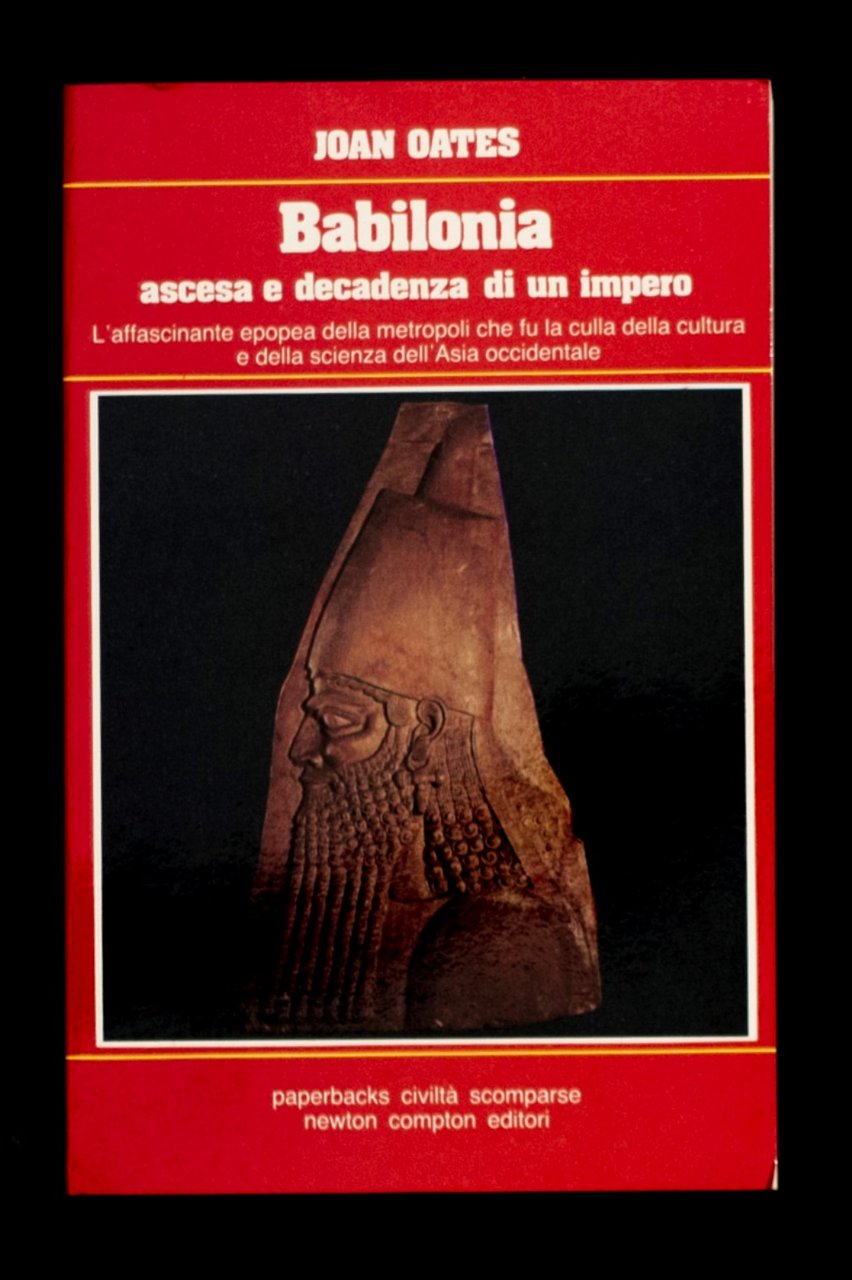 Babilonia ascesa e decadenza di un impero – L’affascinante epopea …