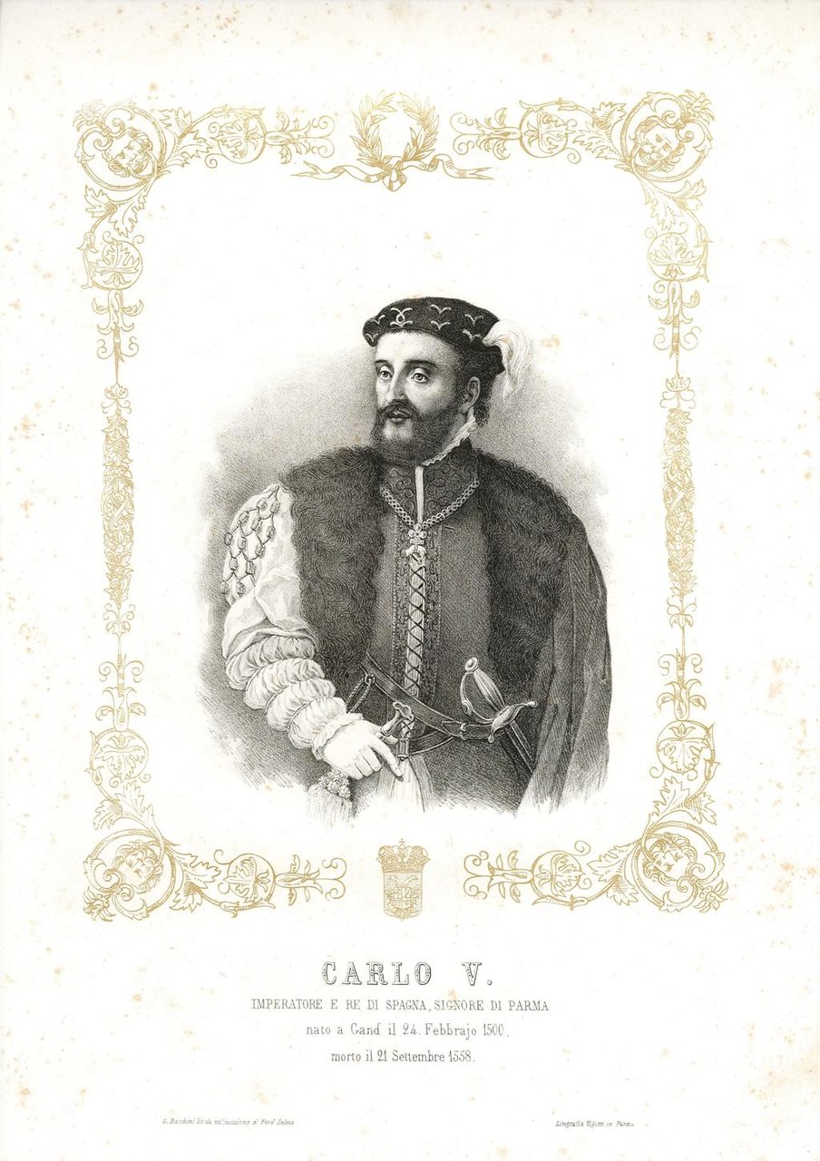Carlo V Imperatore e Re di Spagna, Signore di Parma …