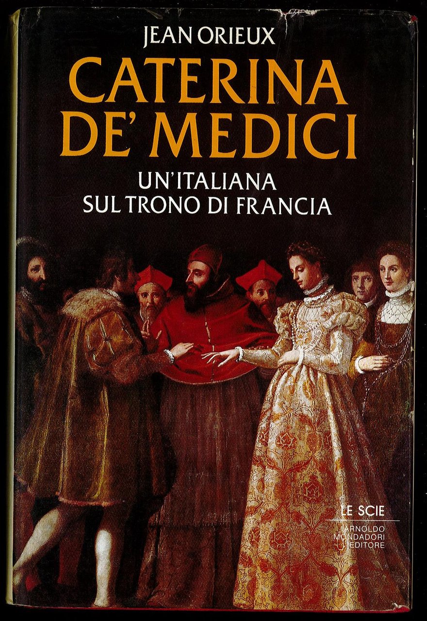 Caterina de’ Medici - Un'italiana sul trono di Francia