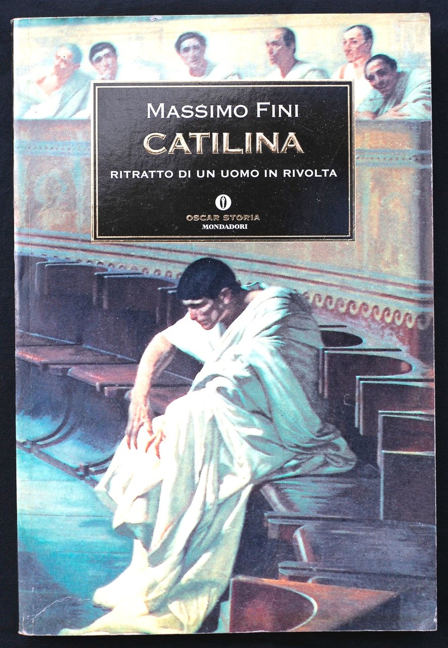 Catilina. Ritratto di un uomo in rivolta