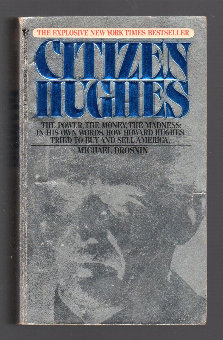 Citizen Hughes. The Power, the Money, the Madness: In His …