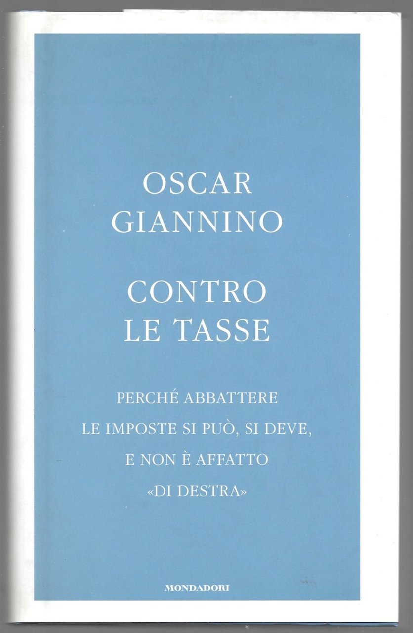 Contro le tasse – Perché abbattere le imposte si può, …