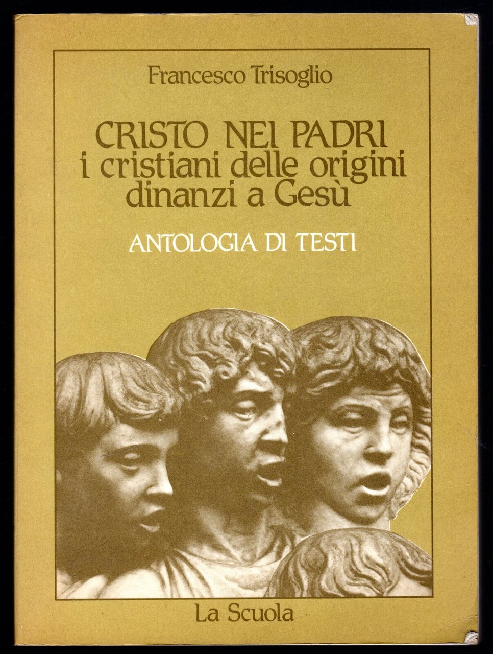 Cristo nei padri. I cristiani delle origini dinanzi a Gesù. …