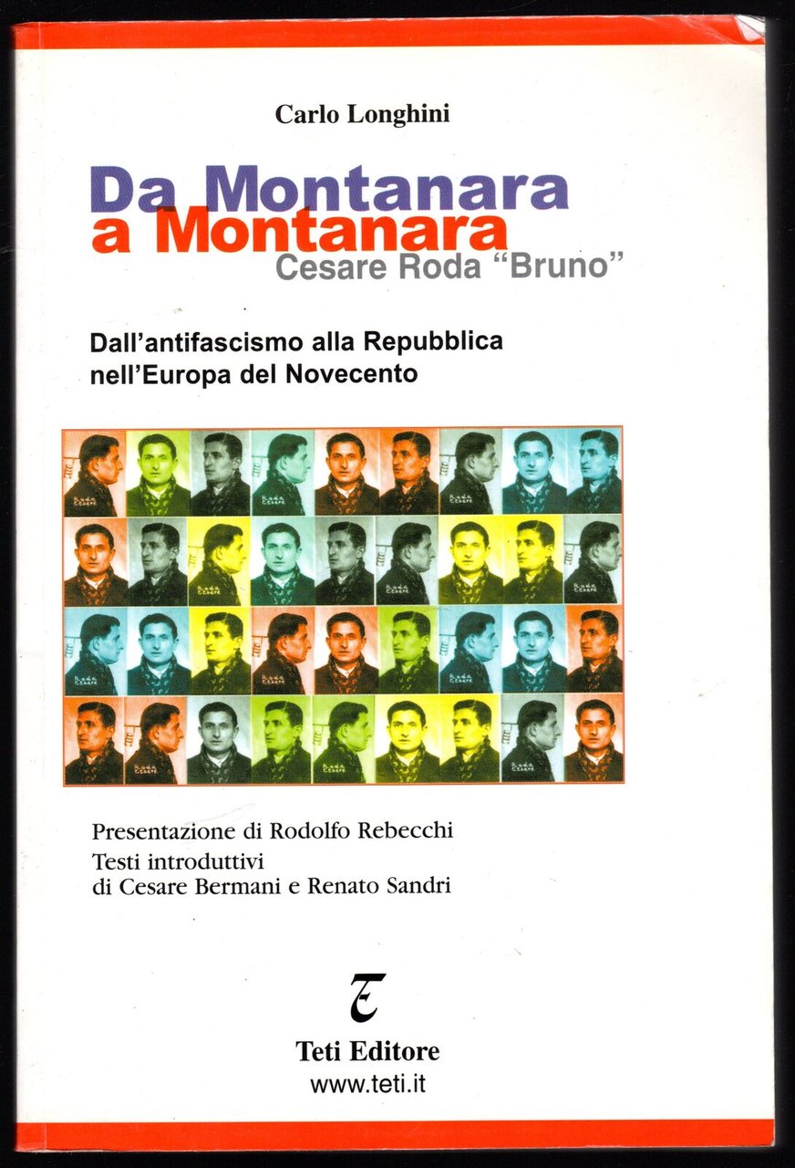 Da Montanara a Montanara. Cesare Roda "Bruno". Dall'antifascismo alla Repubblica …