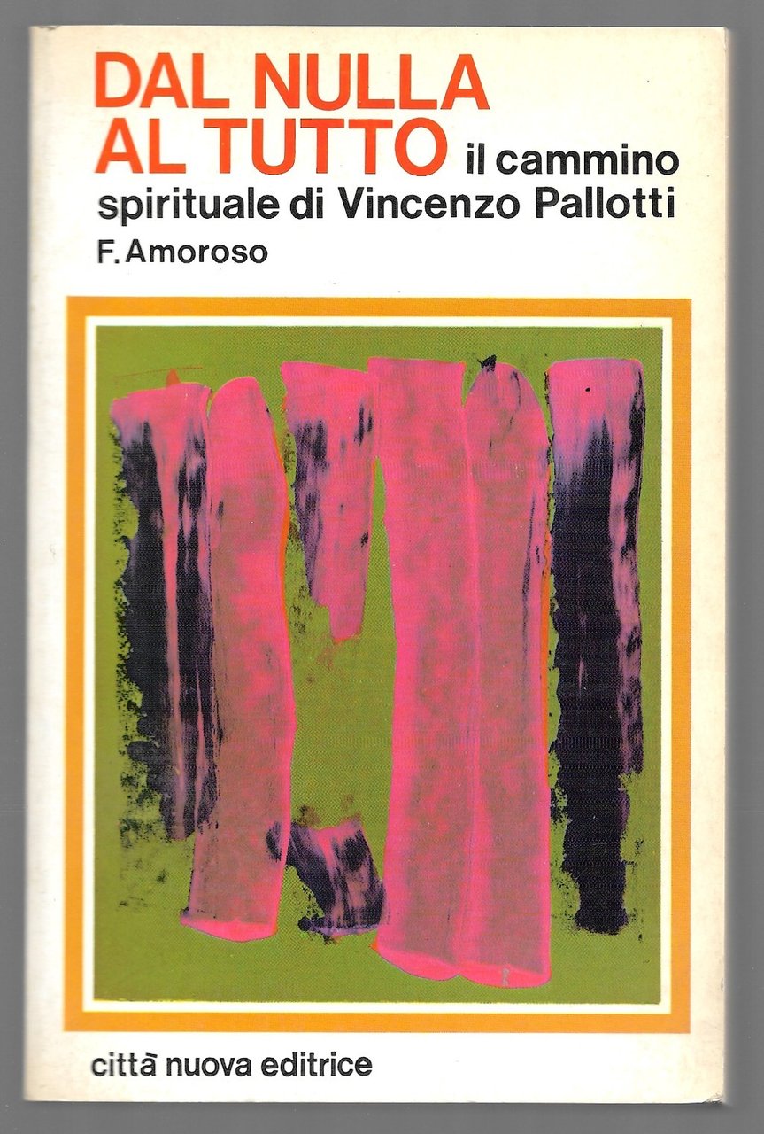 Dal nulla al tutto il cammino spirituale di Vincenzo Pallotti