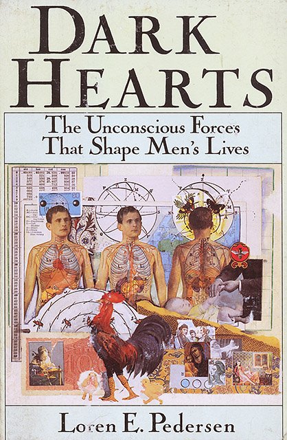 Dark Hearts. The Unconscious Forces That Shape Men’s Lives
