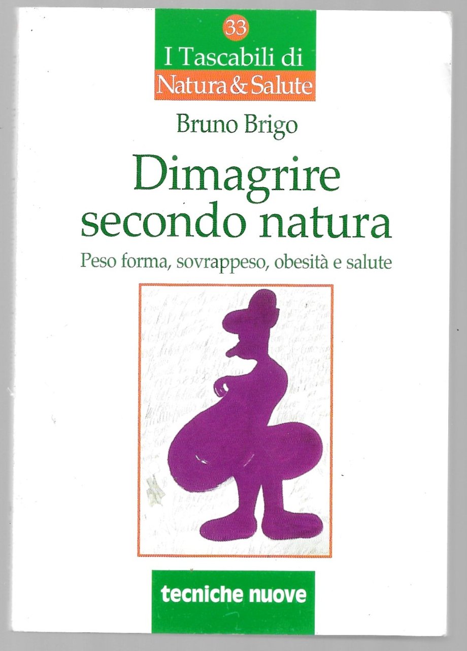 Dimagrire secndo natura - Peso forma, sovrappeso, obesità e salute