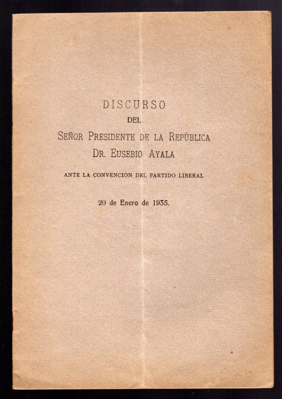 Discurso del Senor Presidente de la Republica Dr. Eusebio Ayala …