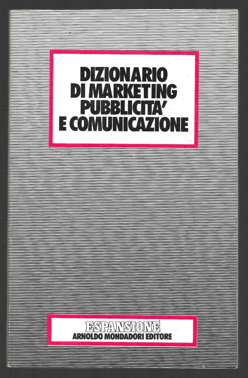 Dizionario di marketing pubblicità e comunicazione