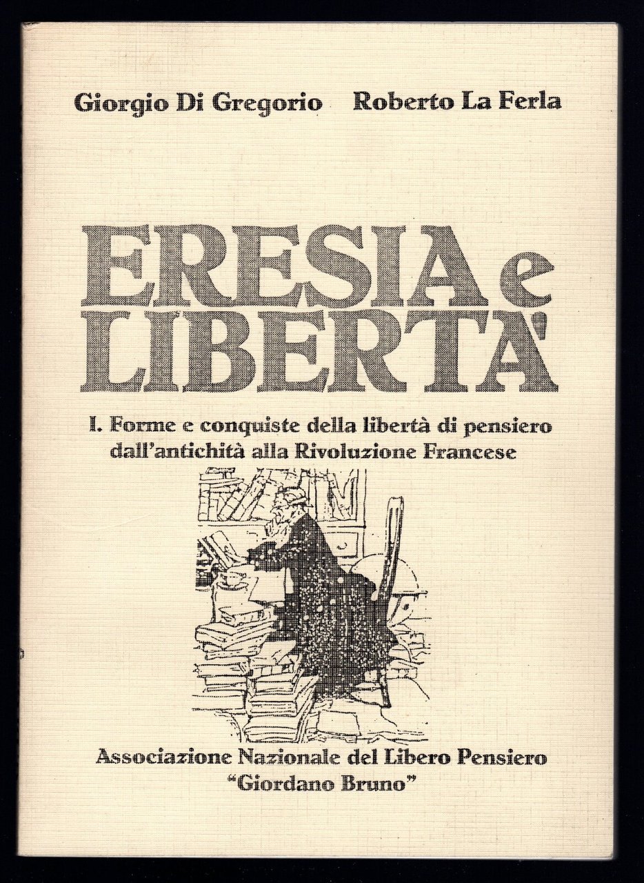 Eresia e libertà. 1. Forme e conquiste della libertà di …
