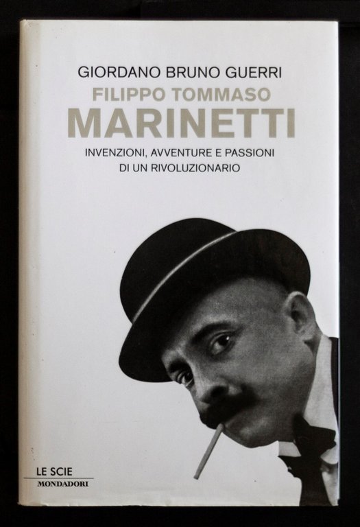 Filippo Tommaso Marinetti – Invenzioni, avventure e passioni di un rivoluzionario