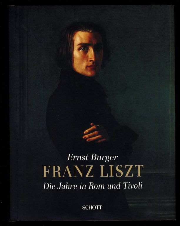 Franz Liszt - Die Jahre in Rom und Tivoli 1839 / 1861-1886.