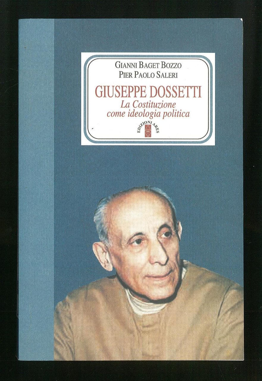Giuseppe Dossetti – La Costituzione come ideologia politica