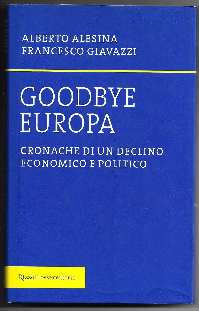 Goodbye Europa - Cronache di un declino economico e politico