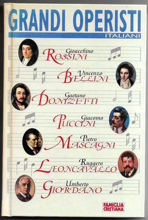 Grandi operisti italiani - Rossini, Bellini, Donzetti.