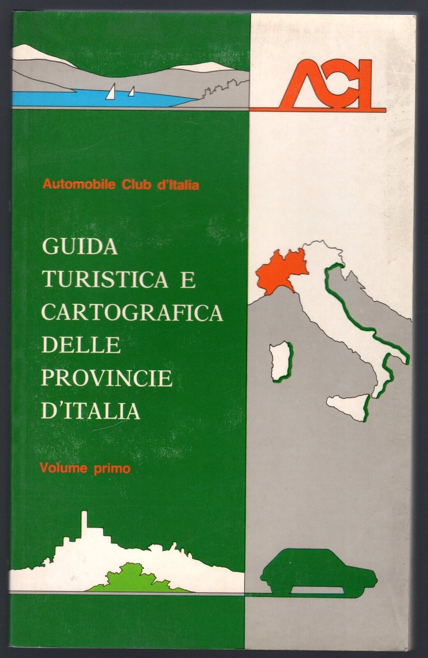 Guida turistica e cartografica delle provincie d'Italia. Volume I
