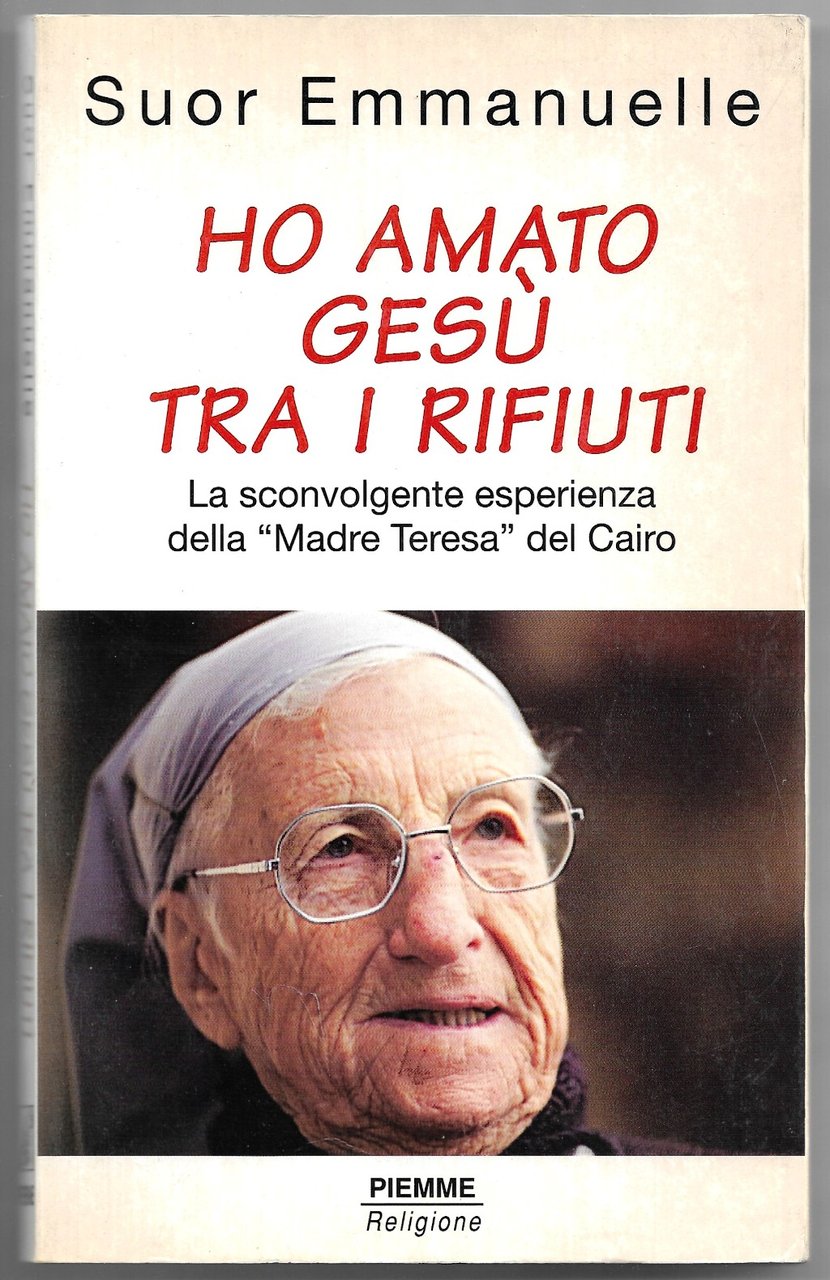 Ho amato Gesù tra i rifiuti - La sconvolgente esperienza …